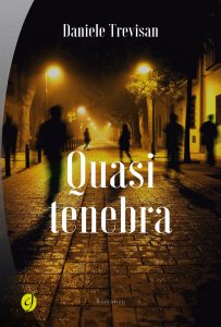 Incontro con l'autore: Daniele Trevisan - QUASI TENEBRA