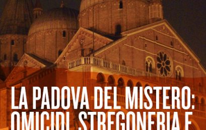 La Padova del mistero: omicidi, stregoneria e donne ardite- Incontro Culturale