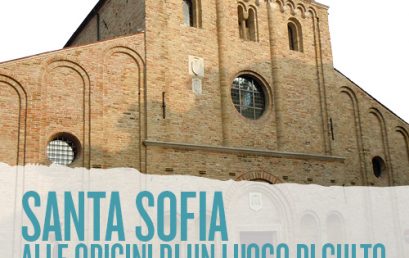 Alle origini di un luogo di culto tra i più antichi di Padova: Santa Sofia – Visita guidata