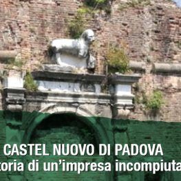 Il castel Nuovo di Padova. Storia di un'impresa incompiuta