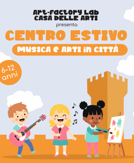 Centro Estivo Casa delle Arti 2025 – Musica e Arti in Città