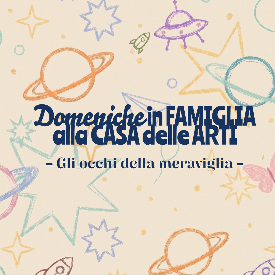 ESTE – Domeniche alla Casa delle Arti – Gli occhi della Meraviglia