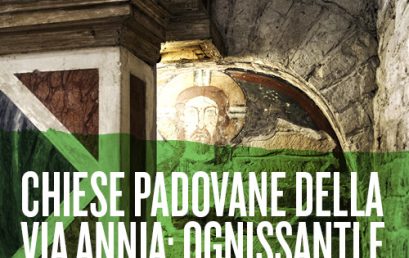 Chiese padovane della via Annia: Ognissanti e santa Sofia – Incontro Culturale